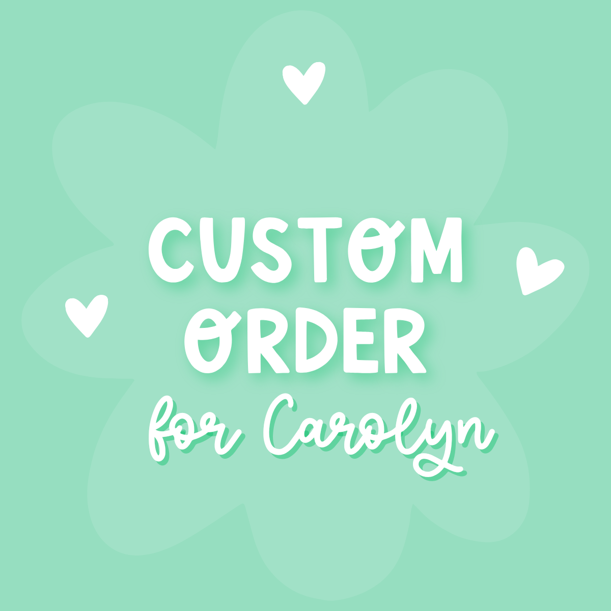 Custom Order For Carolyn