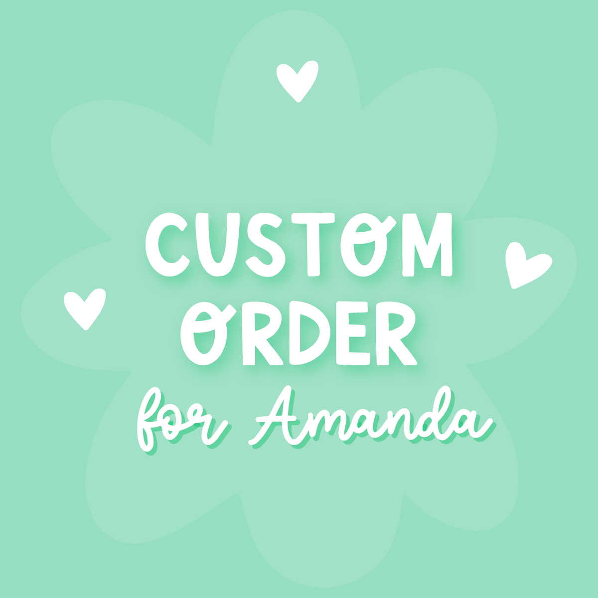 Custom Order For Amanda