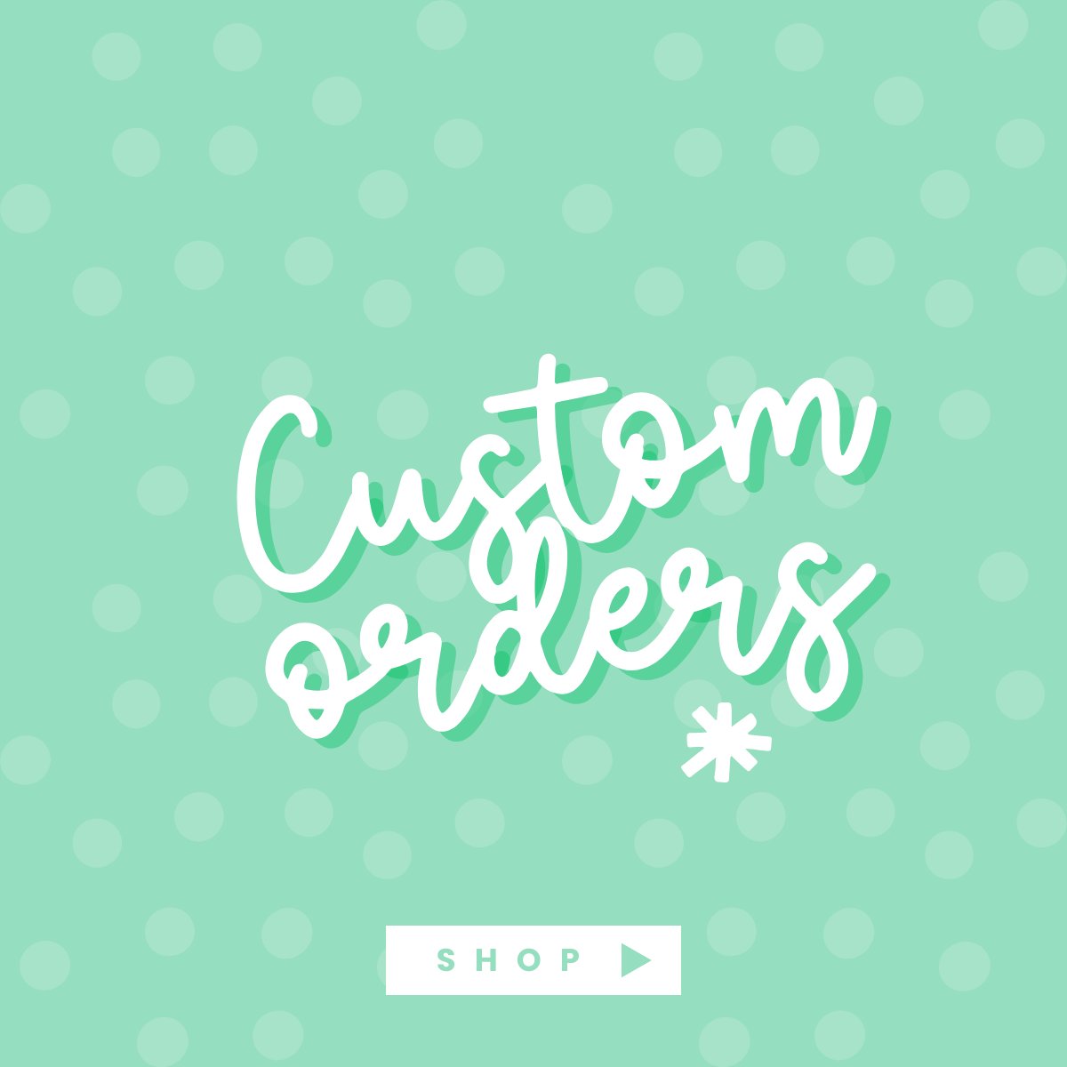 Custom Orders