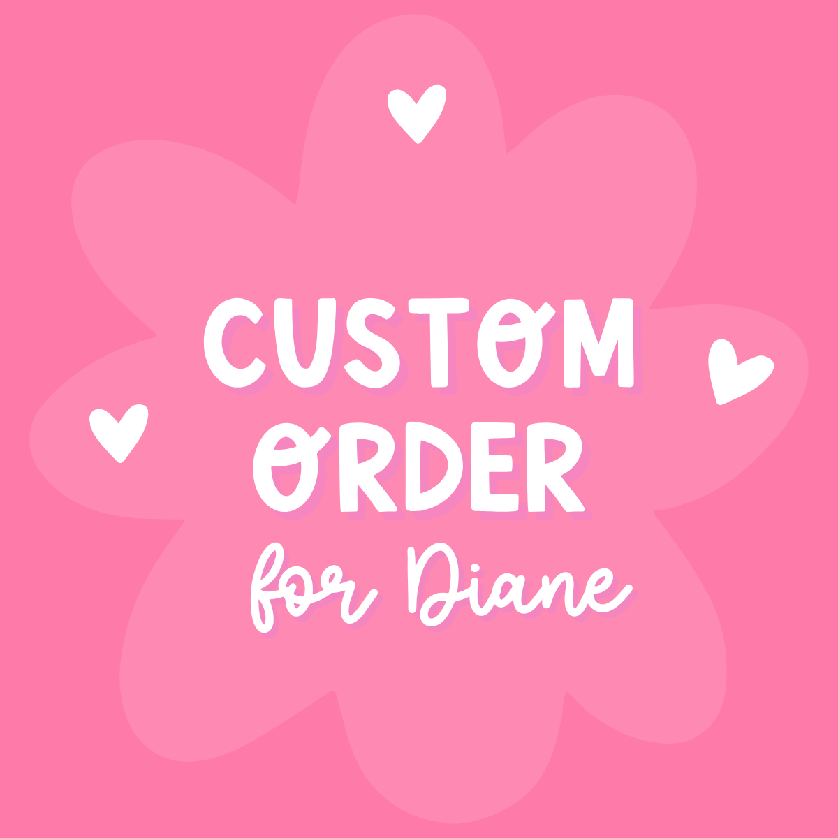 Custom Order for Diane