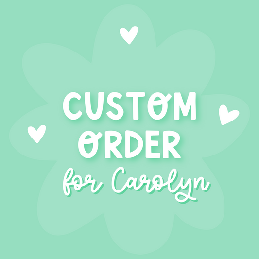Custom Order For Carolyn